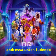 andressa urach fudendo